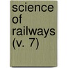 Science Of Railways (V. 7) door Marshall Monroe Kirkman
