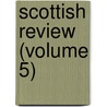 Scottish Review (Volume 5) door William Musham Metcalfe