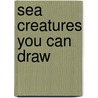 Sea Creatures You Can Draw door Patricia R. Stockland