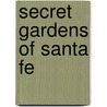 Secret Gardens of Santa Fe door Sydney LeBlanc