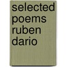 Selected Poems Ruben Dario door Rubn Daro