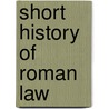 Short History of Roman Law door Paul Fr�D�Ric Girard