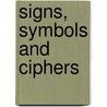 Signs, Symbols And Ciphers by Sophie Hawkes
