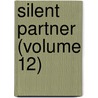 Silent Partner (Volume 12) door General Books