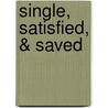 Single, Satisfied, & Saved by Ashley Lounds-Brooks