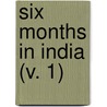 Six Months In India (V. 1) by Mary Carpenter
