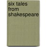 Six Tales From Shakespeare door E. Dodd