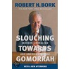 Slouching Towards Gomorrah door Robert H. Bork