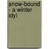 Snow-Bound - A Winter Idyl