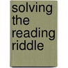 Solving the Reading Riddle door Rita Soltan