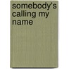 Somebody's Calling My Name door Wyatt Tee Walker