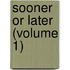 Sooner or Later (Volume 1)