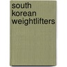 South Korean Weightlifters door Not Available