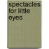Spectacles For Little Eyes