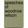 Speeches of Woodrow Wilson door United States. President