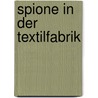 Spione in der Textilfabrik door Peter Dempf