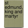 St Edmund, King and Martyr by Unknown