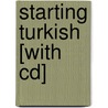 Starting Turkish [with Cd] door Orhan Dogan