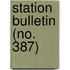 Station Bulletin (No. 387)