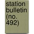 Station Bulletin (No. 492)