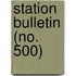 Station Bulletin (No. 500)