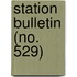 Station Bulletin (No. 529)