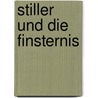 Stiller und die Finsternis door Peter Freudenberger