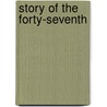 Story Of The Forty-Seventh by United States. artillery