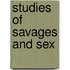 Studies of Savages and Sex