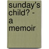 Sunday's Child? - A Memoir door Leslie Baruch Brent