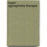 Super Agoraphobie-Therapie door Tish Cohen