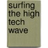 Surfing The High Tech Wave