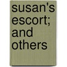 Susan's Escort; And Others door Edward Everett Hale