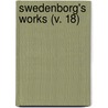 Swedenborg's Works (V. 18) by Emanuel Swedenborg