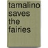 Tamalino Saves The Fairies