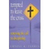 Tempted to Leave the Cross door Ernest R. Flores