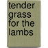 Tender Grass For The Lambs