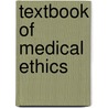 Textbook Of Medical Ethics door Erich H. Loewy