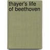 Thayer's Life Of Beethoven door Elliot Forbes