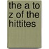 The A To Z Of The Hittites