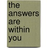 The Answers Are Within You door Debbie Ford