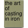 The Art of Casting in Iron by Simpson Bolland