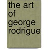 The Art of George Rodrigue door Michael Lewis