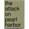 The Attack On Pearl Harbor door David M. Haugen