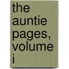 The Auntie Pages, Volume I door Auntie