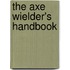 The Axe Wielder's Handbook