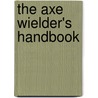 The Axe Wielder's Handbook by Michael Beaudry