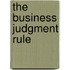The Business Judgment Rule