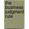The Business Judgment Rule by Stephen A. Radin