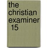 The Christian Examiner  15 door Unknown Author